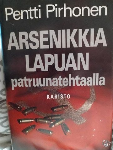 Arsenikkia Lapuan patruunatehtaalla - P. Pirhonen