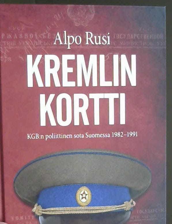 Alpo Rusi: Kremlin kortti - KGB:n poliittinen sota Suomessa 1982