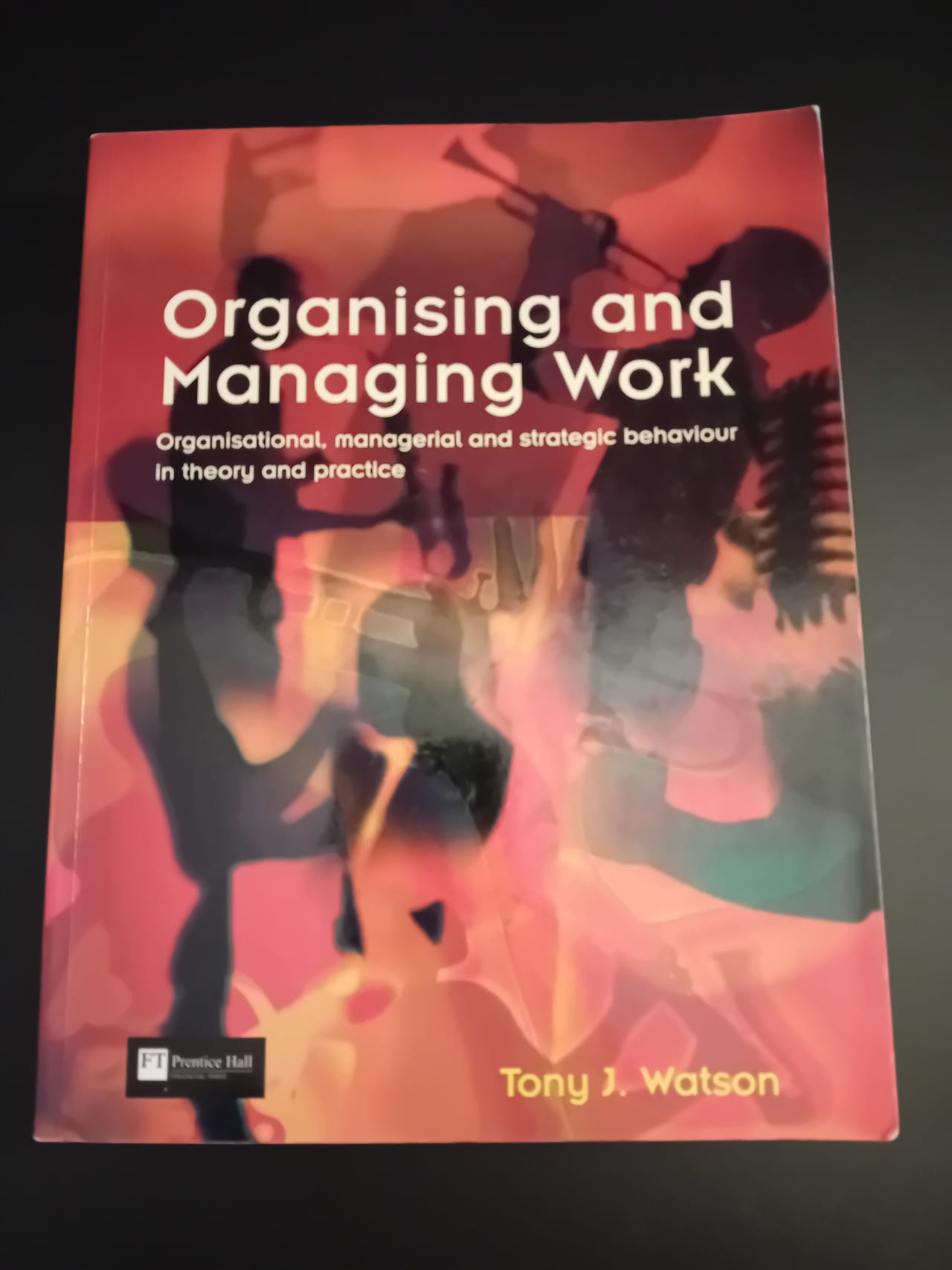 Tony J. Watson: Organising and Managing Work