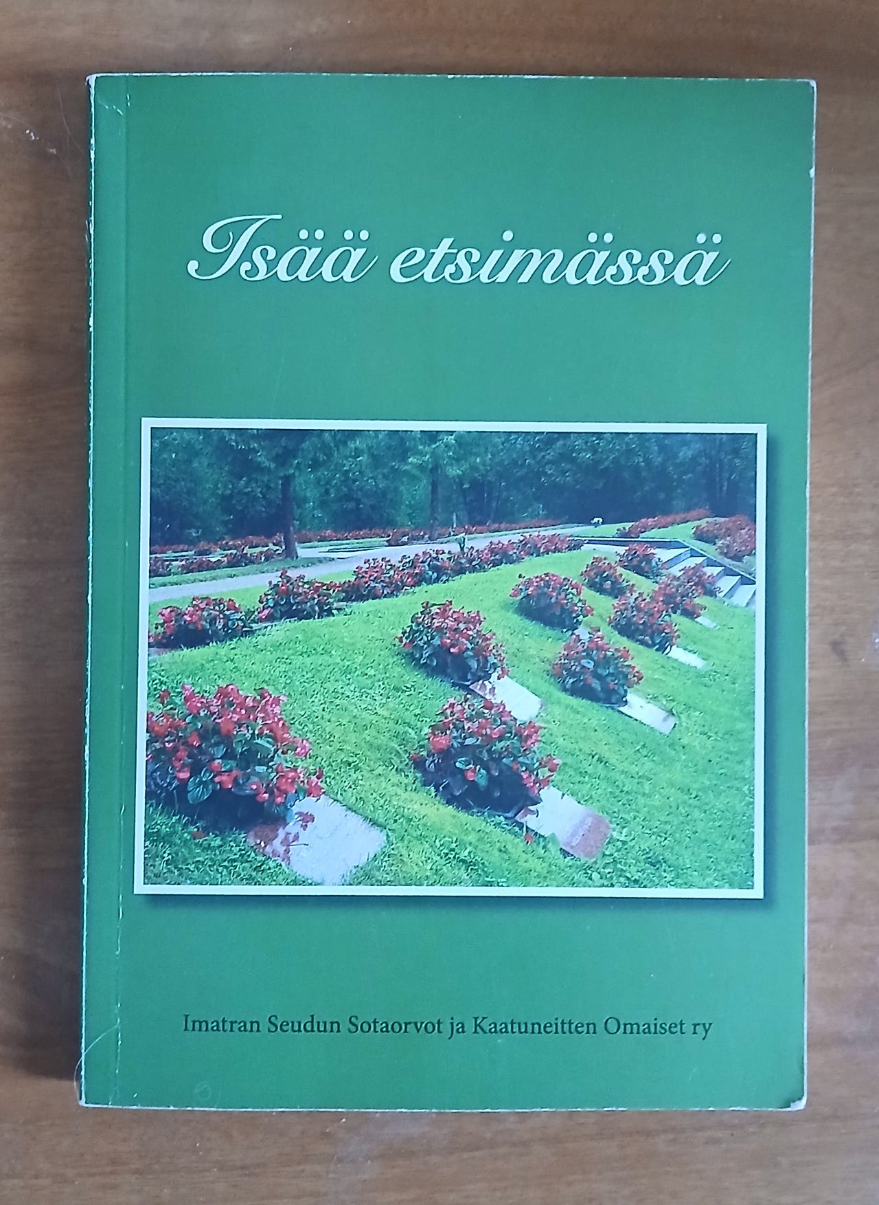 ISÄÄ ETSIMÄSSÄ Imatran Seudun Sotaorvot ja Kaatuneitten Omaiset 2