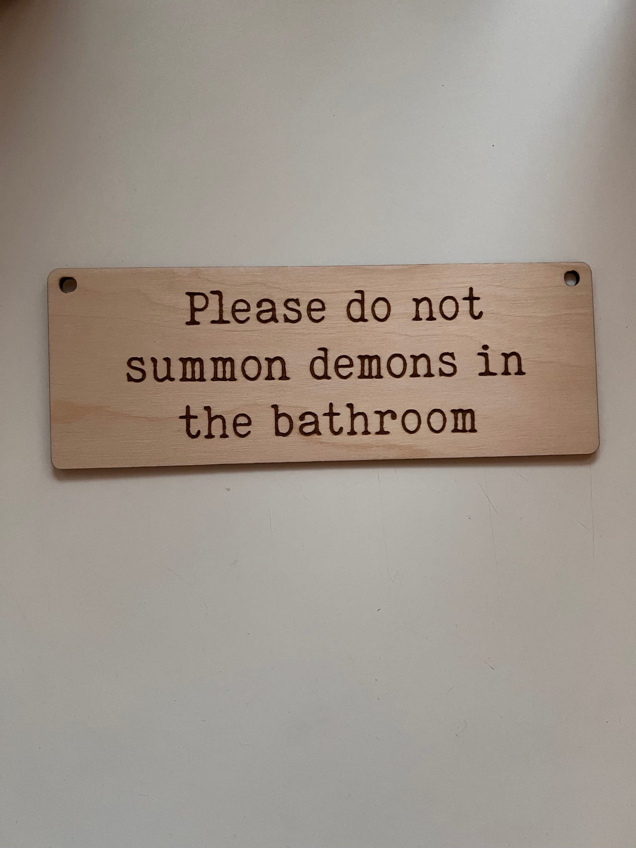 Please do not summon demons in the bathroom -kyltti