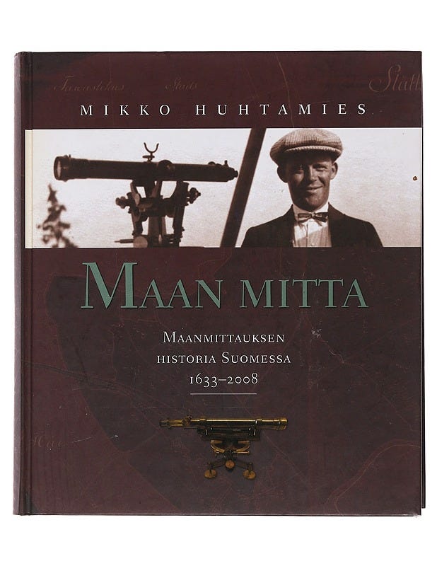 Maan mitta : maanmittauksen historia Suomessa 1633-2008 - Huhtami