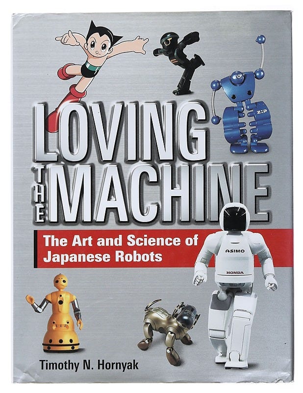 Loving the Machine: The Art and Science of Japanese Robots - Horn