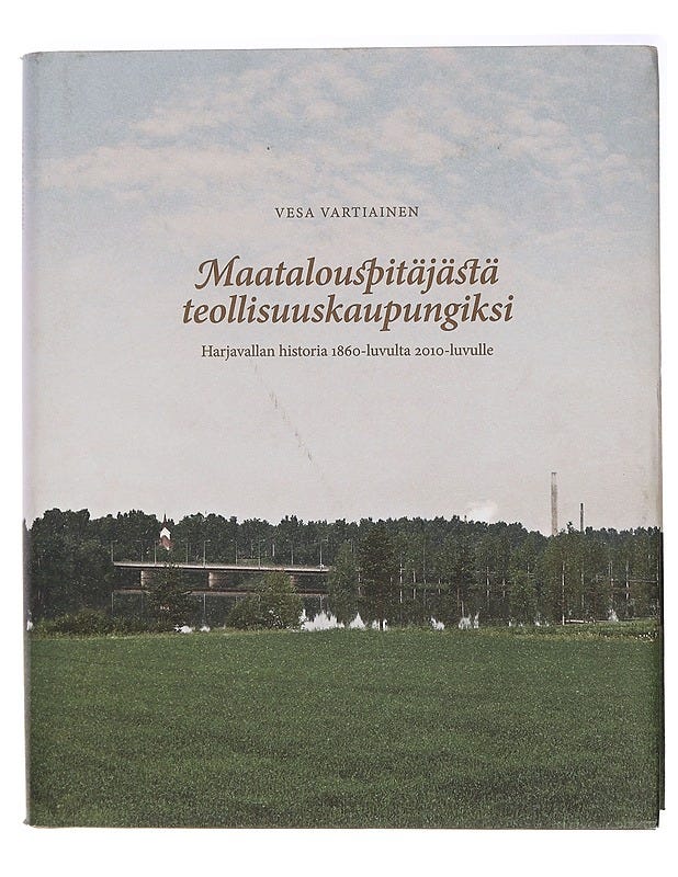 Maatalouspitäjästä teollisuuskaupungiksi : Harjavallan historia 1
