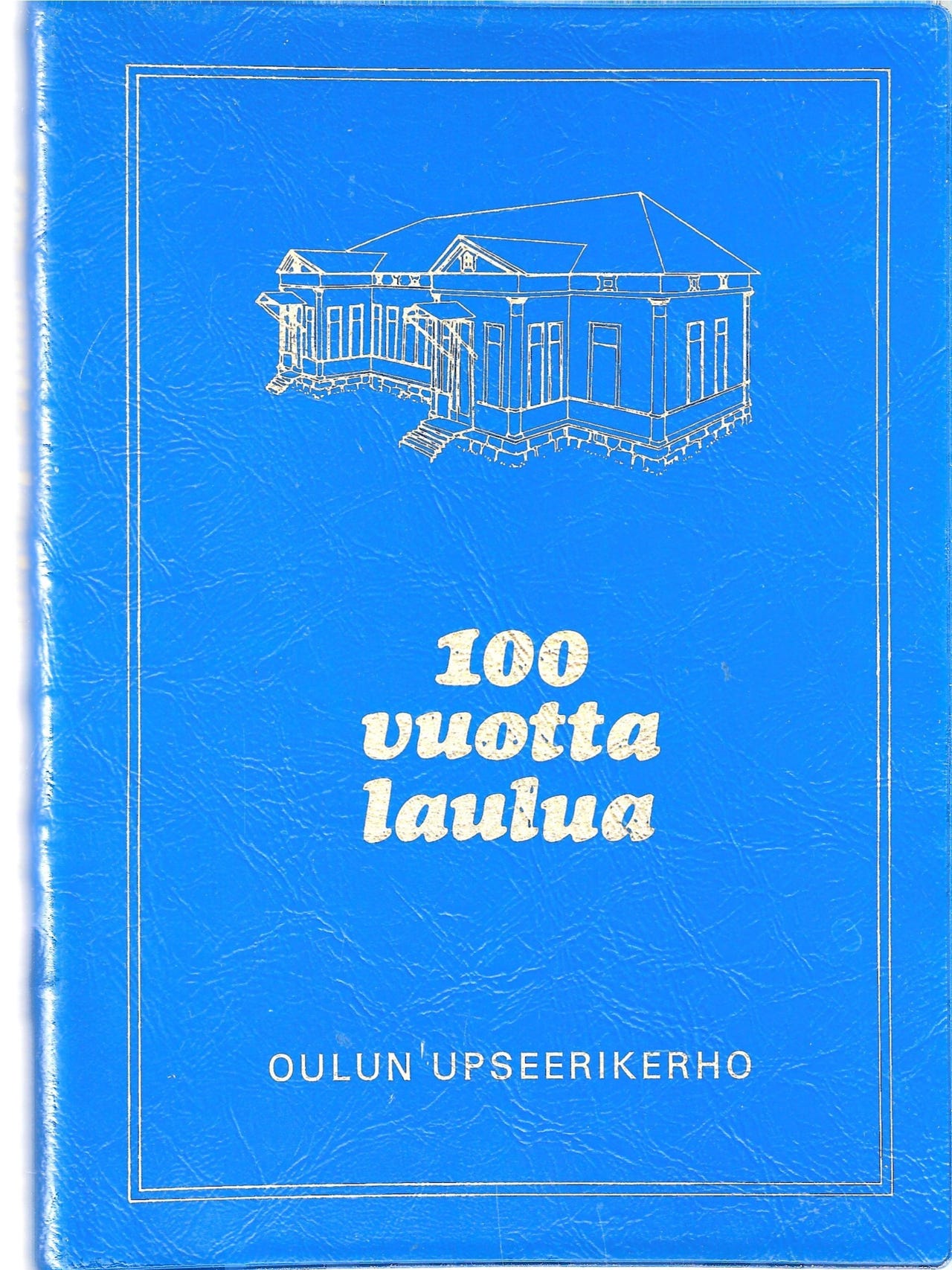 100 vuotta laulua. Oulun Upseerikerho 1981.