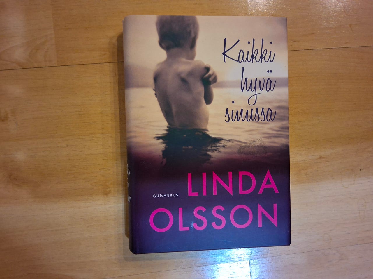 Linda Olsson: Kaikki hyvä sinussa (uusi kirja)