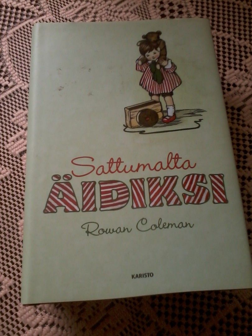 Rowan Coleman: Sattumalta äidiksi (sidottu, 2010)