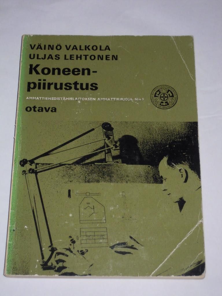 Väinö Valkola - Uljas Lehtonen : Koneenpiirustus