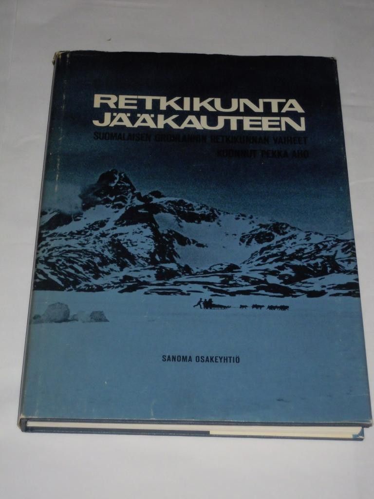 Pekka Aho : Retkikunta jääkauteen suomalaisen Grönlannin retkikunnan vaiheet