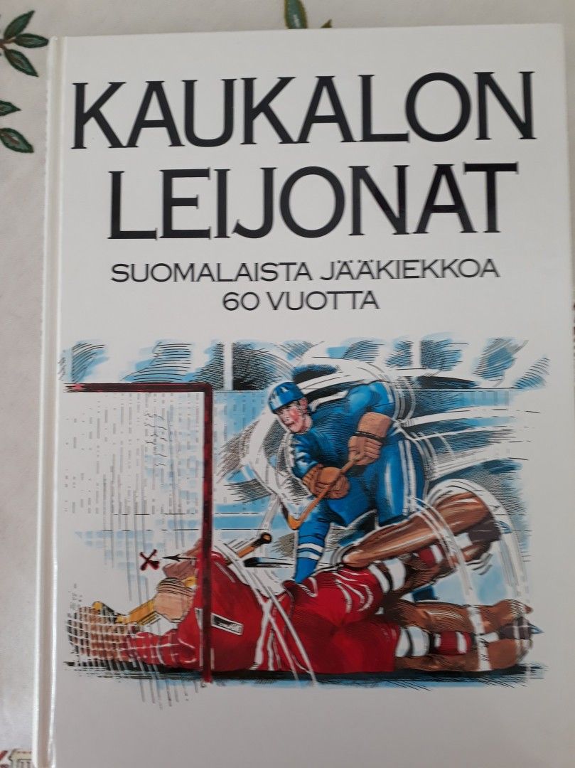 Kaukalon leijonat Suomalaista jääkiekkoa 60 vuotta