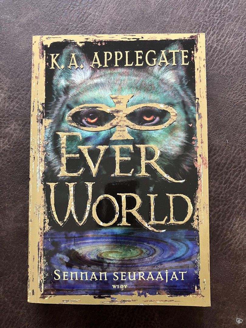 K. A. Applegate : Ever World - Sennan seuraajat