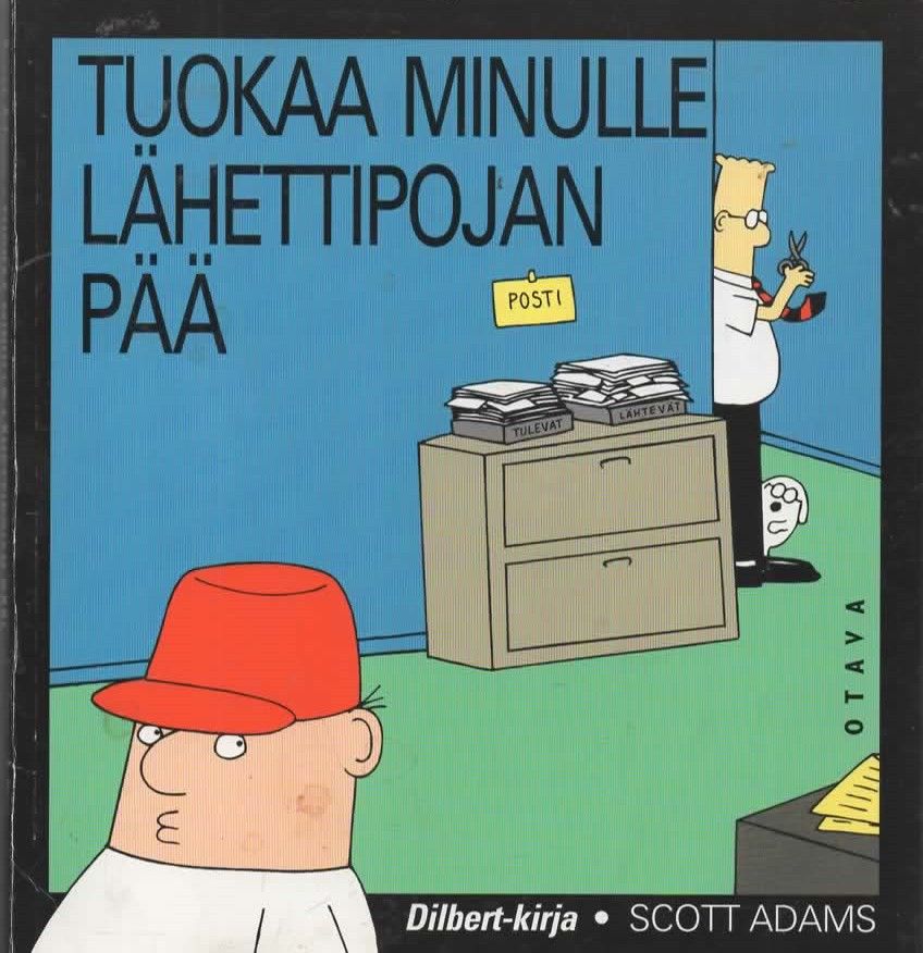 Scott Adams: Tuokaa minulle lähettipojan pää. Otava 1997.