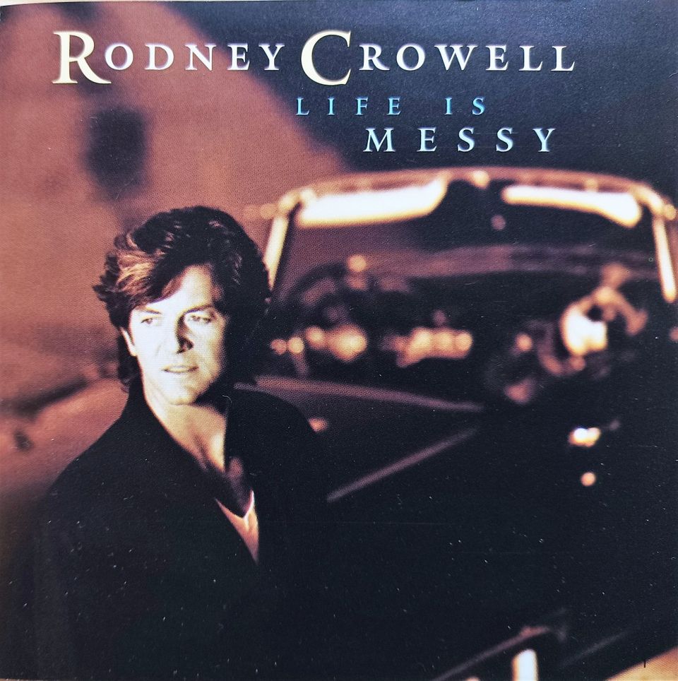 Rodney Crowell - Life Is Messy CD-levy