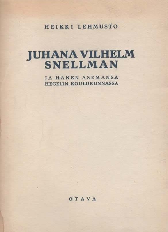 Heikki Lehmusto: Juhana Vilhelm Snellman.  Otava 1923.