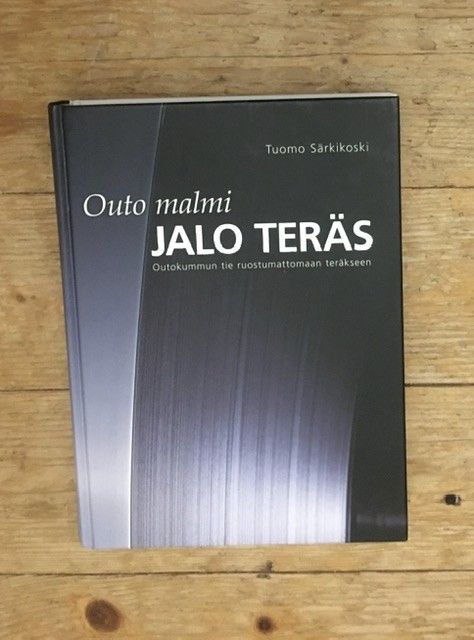 Särkikoski: Outo malmi jalo teräs Outokummun tie