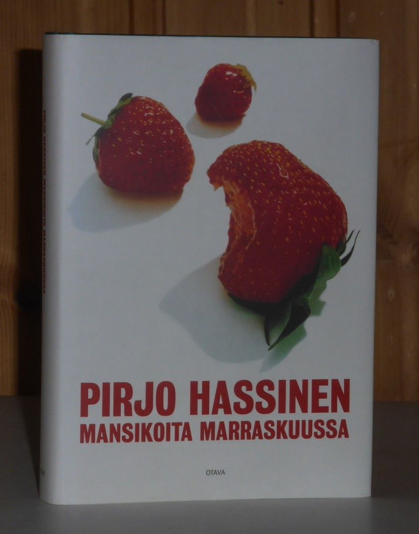 Hassinen Pirjo: Mansikoita marraskuussa