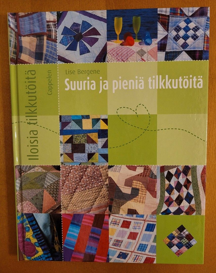 Iloisia tilkkutöitä/Suuria ja pieniä tilkkutöitä