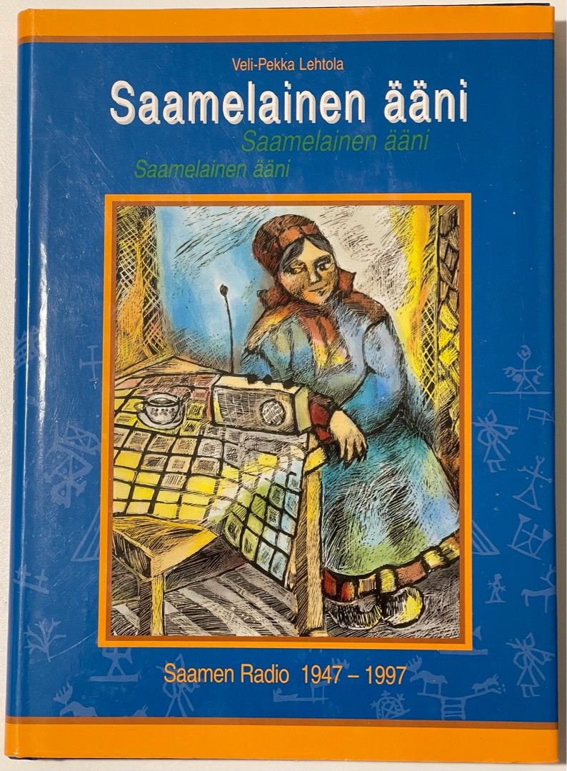 Lehtola Veli-Pekka : Saamelainen ääni 1947-1997
