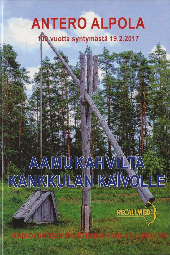 Antero Alpola Aamukahvilta Kankkulan kaivolle + CD