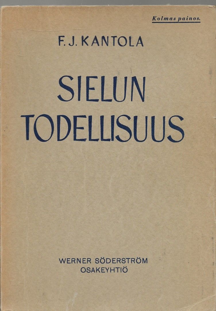 F.J. Kantola: Sielun todellisuus. WSOY 1933.