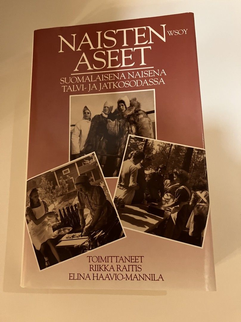 Naisten aseet - Suomalaisena naisena talvi- ja jatkosodassa