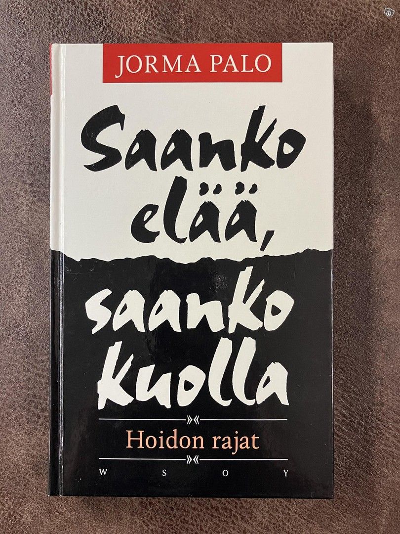 J. Palo: Saanko elää, saanko kuolla - Hoidon rajat