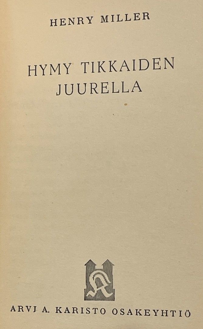 Henry Miller: Hymy tikkaiden juurella