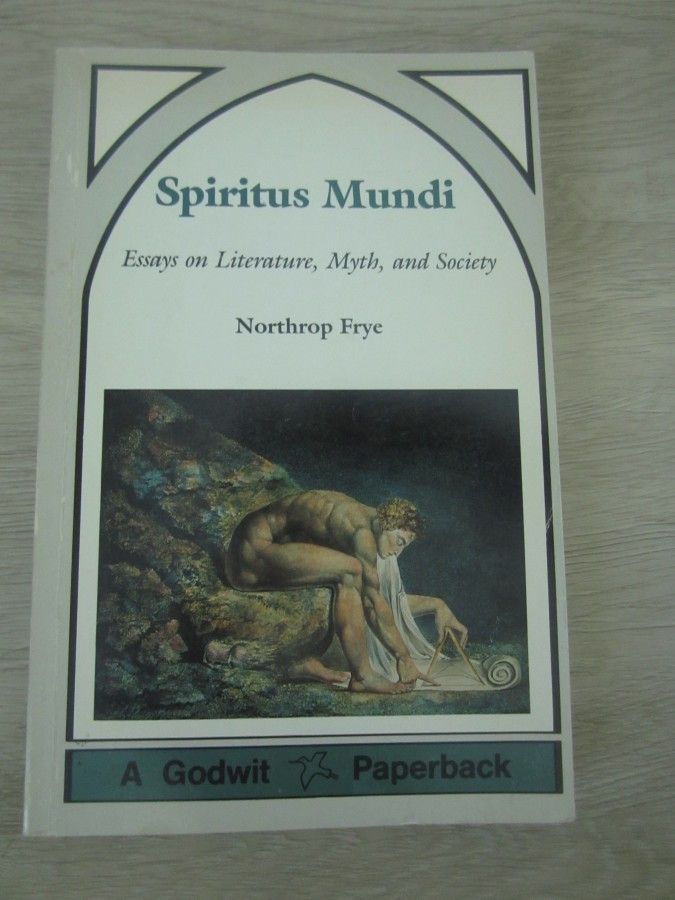Spiritus Mundi - essays on literature, myth and society
