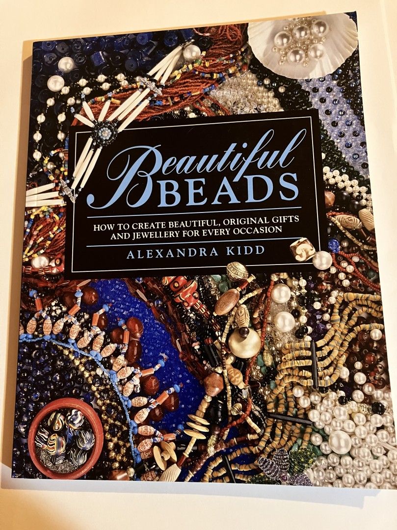 Beautiful Beads : How to Create Beautiful, Original Gifts and Jewelry for Every