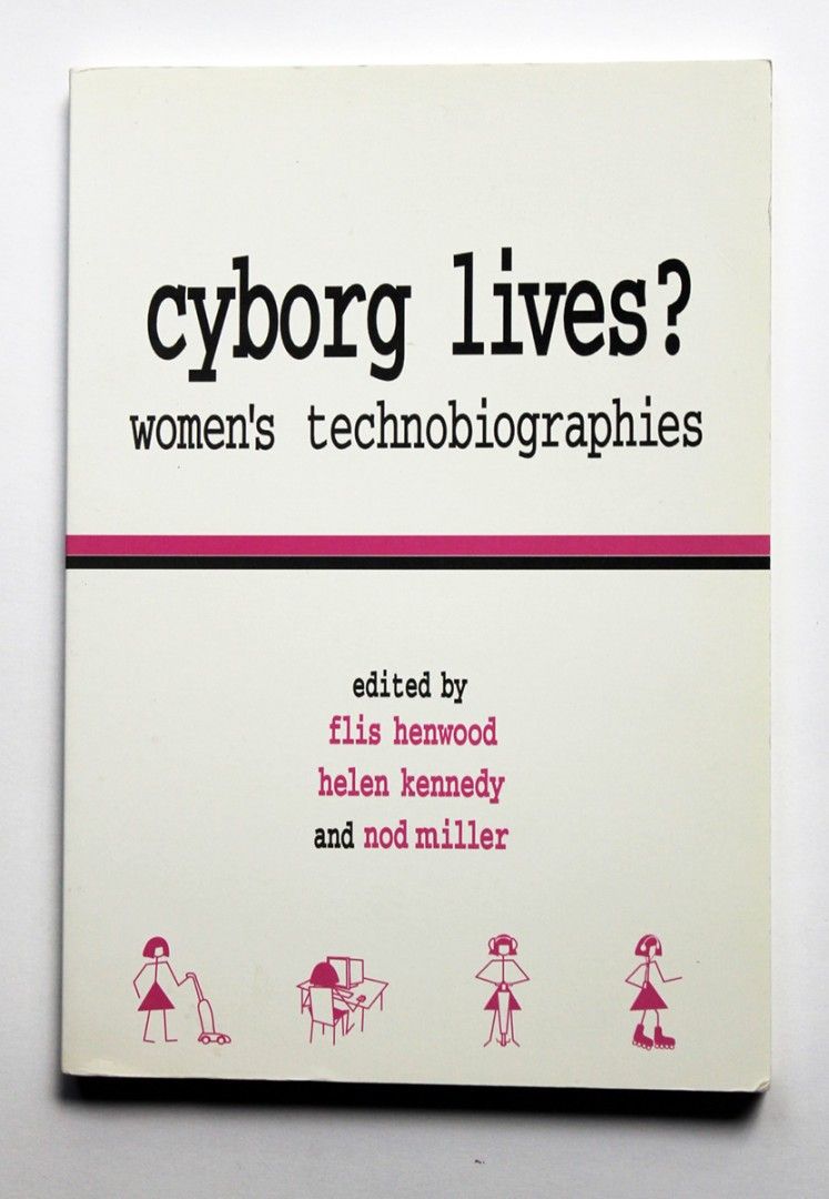 Cyborg Lives? Women's Technobiographies