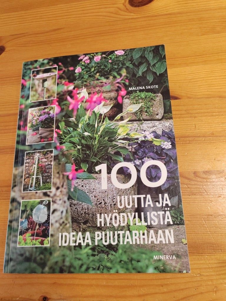 100 uutta ja hyödyllistä ideaa puutarhaan