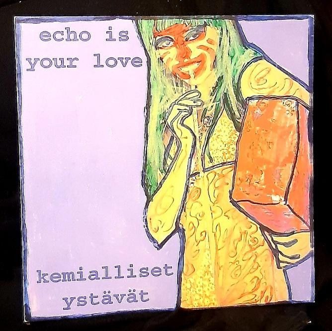 Echo Is Your Love / Kemialliset Ystävät -split-LP