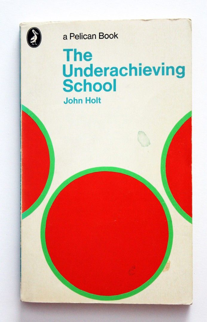 John Holt: The Underachieving School