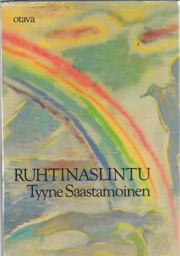Tyyne Saastamoinen: Ruhtinaslintu, Otava 1987