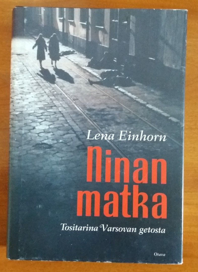 Lena Einhorn NINAN MATKA Tositarina Varsovan getosta