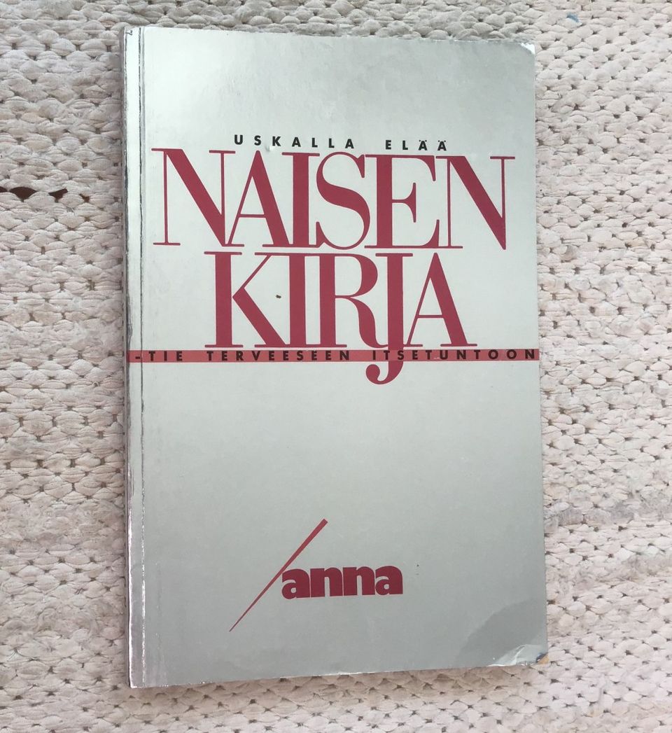 Anne Dickson : Uskalla elää. Naisen kirja - tie terveeseen itsetuntoon ( 1986 )