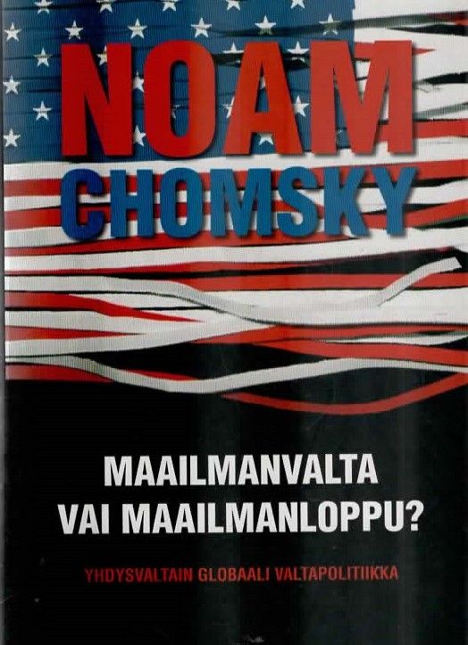 Noam Chomsky: Maailmanvalta vai maailmanloppu