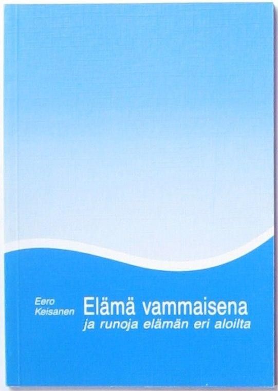 Elämä vammaisena ja runoja elämän eri aloilta