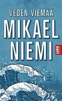 Mikael Niemi: Veden viemää