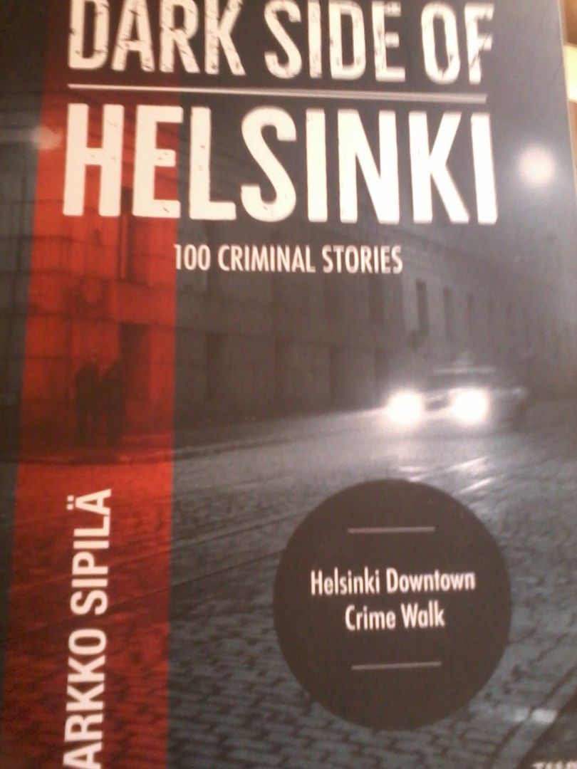 Jarkko Sipilä: Dark side of Helsinki (nidottu)