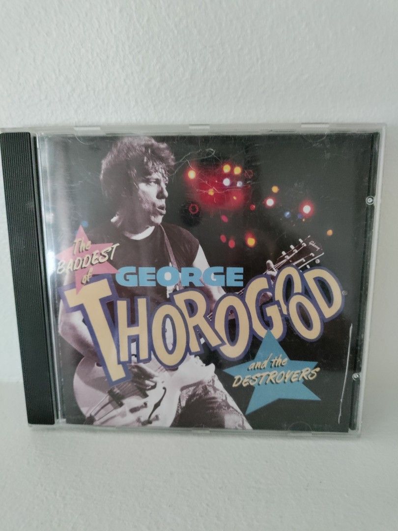 The Baddest Of George Thorogood And The Destroyers