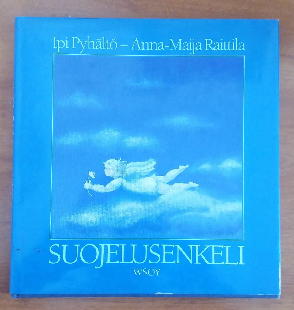 Anna-Maija Raittila, Ipi Pyhältö SUOJELUSENKELI Wsoy 1986