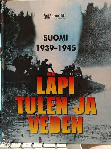 Läpi tulen ja veden - Suomi 1939-1945