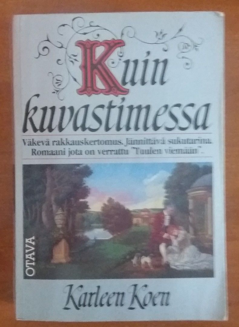 Karleen Koen KUIN KUVASTIMESSA Otava 1991