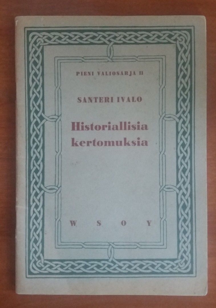 Santeri Ivalo HISTORIALLISIA KERTOMUKSIA Wsoy 1941