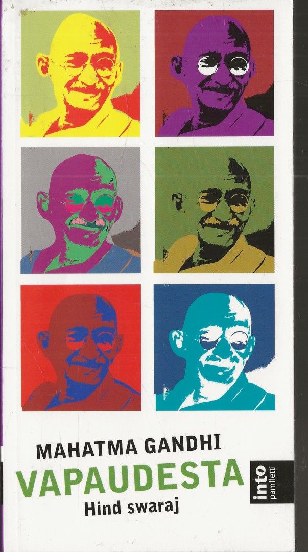 Mahatma Gandhi: Vapaudesta - Hind swaraj. Tärkeimmät kirjoitukset.