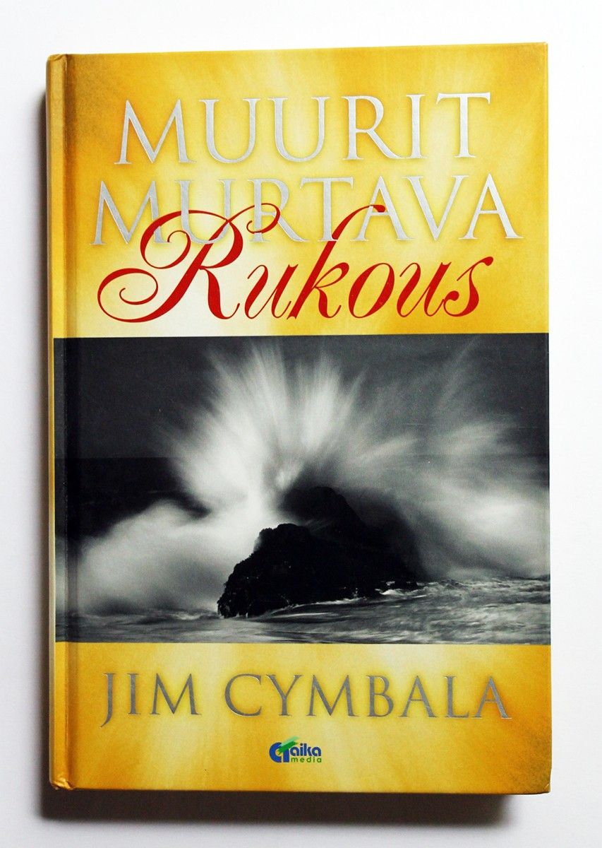 Jim Cymbala: Muurit murtava rukous