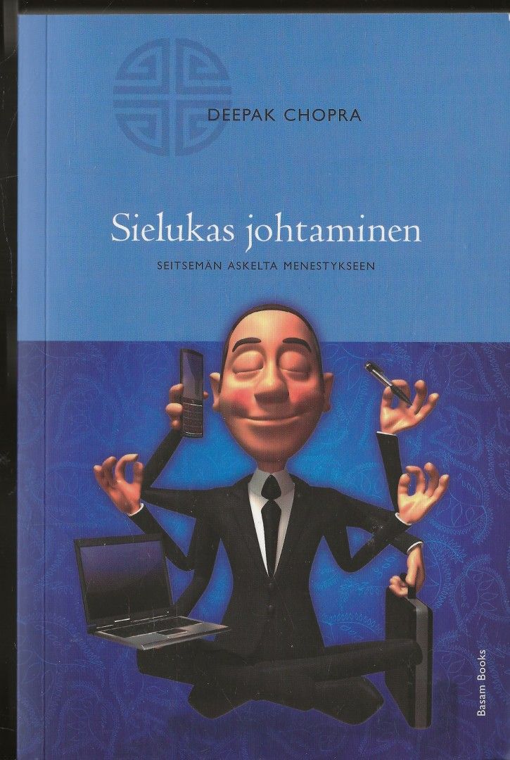 Deepak Chopra: Sielukas johtaminen.Seitsemän askelta menestykseen. 2011.