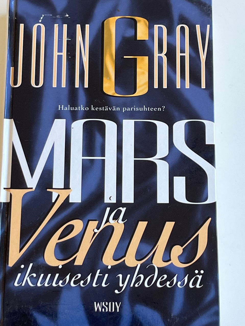 John Gray Mars ja Venus ikuisesti yhdessä . haluatko kestävän parisuhteen