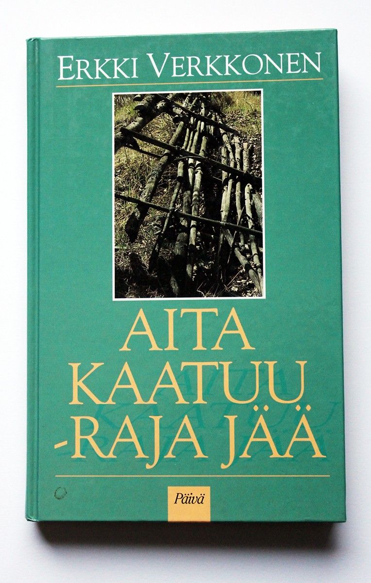 Erkki Verkkonen: Aita kaatuu - raja jää